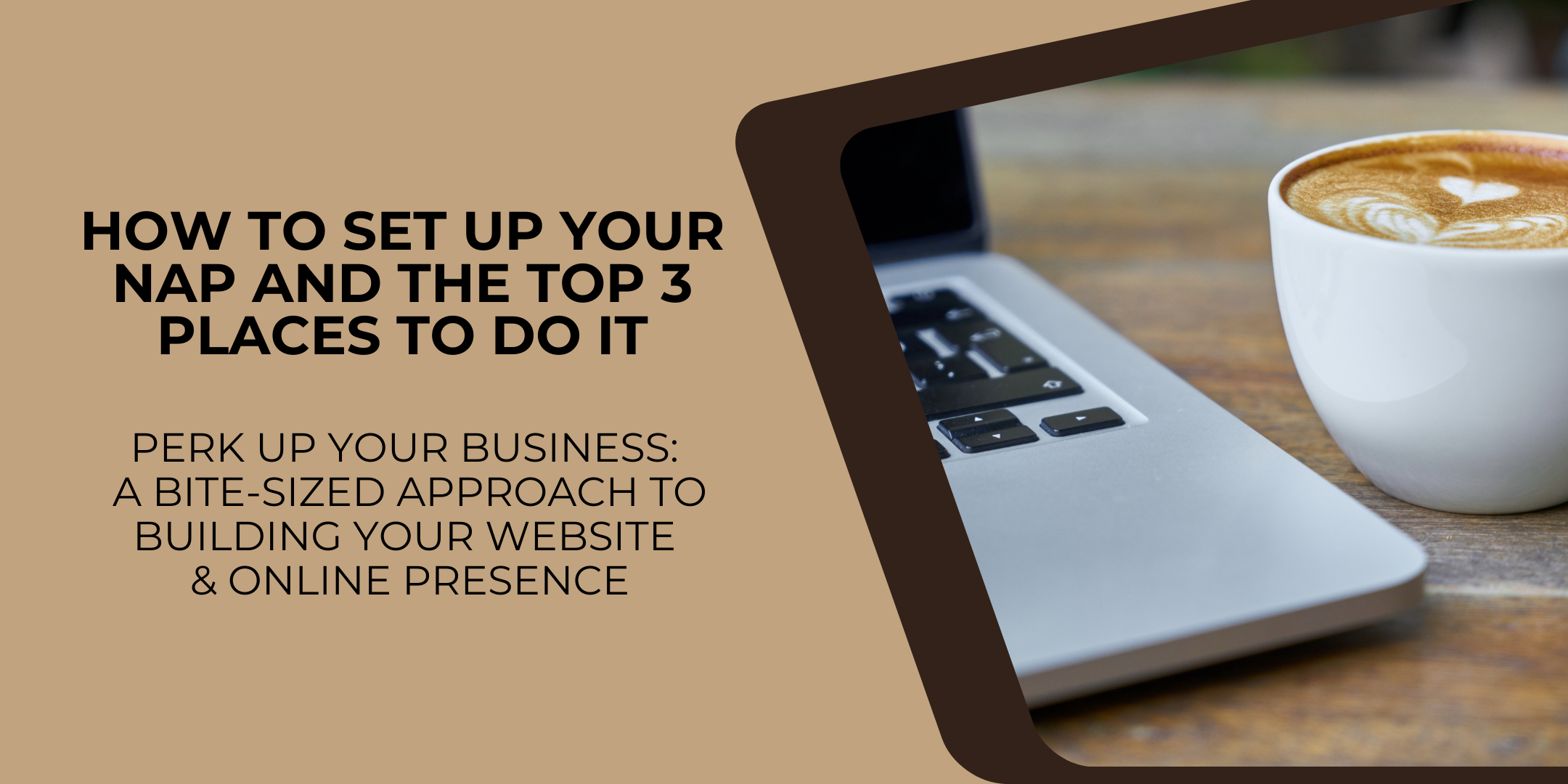 Perk Up Your Business: How to Set Up Your NAP and the Top 3 Places to Do It
